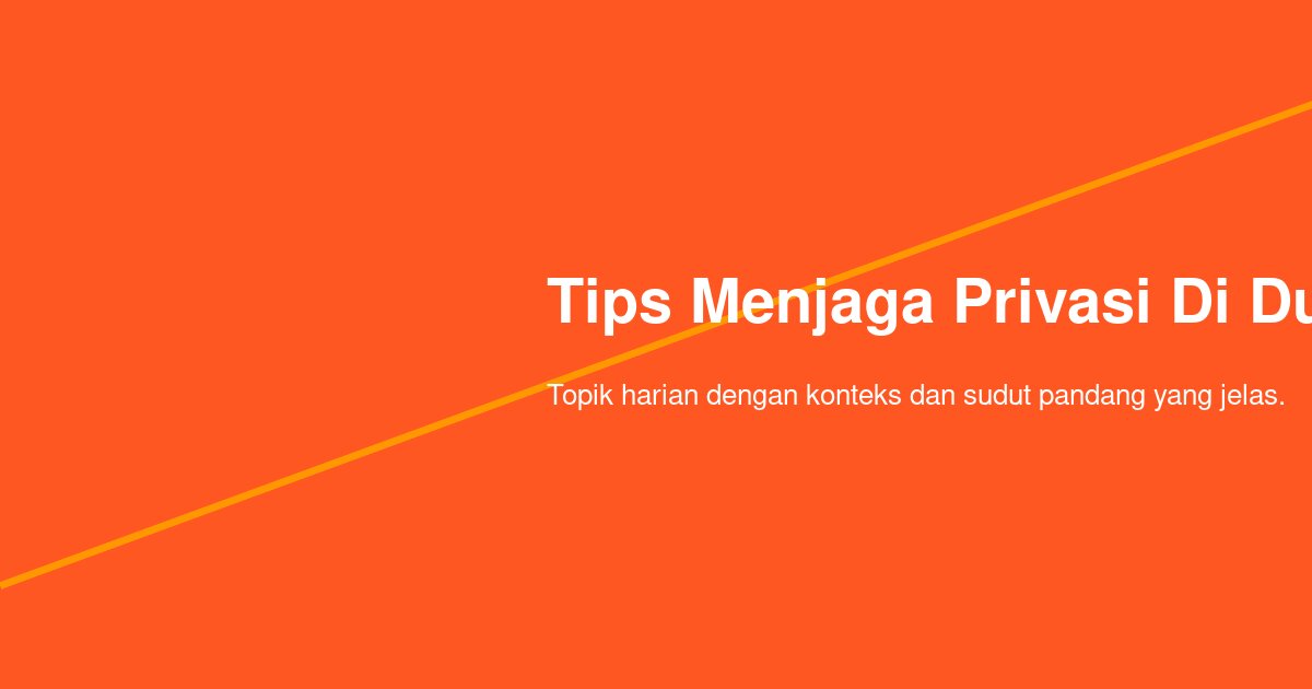 Membiasakan Anak Menjaga Privasi di Dunia Maya dari Rumah